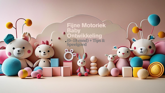 Kleine handjes, grote stappen: zo ontwikkelt de fijne motoriek van je baby (0–18 maanden)